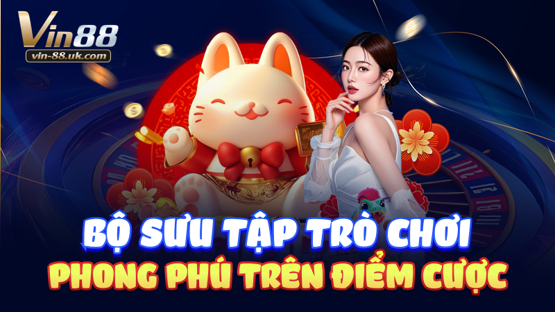 Bộ sưu tập trò chơi phong phú trên điểm cược