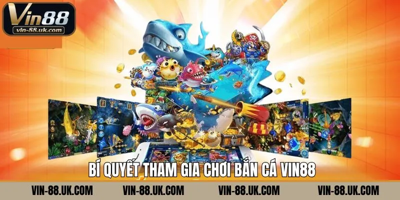 Kinh nghiệm hữu ích khi bắn cá tại Vin88 thắng lớn