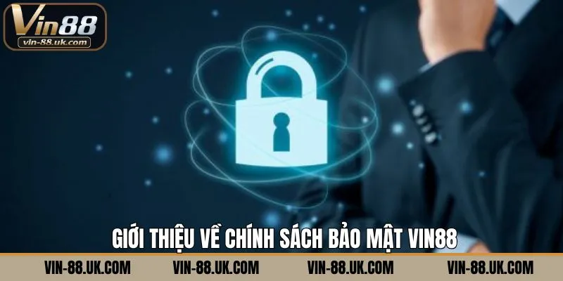 Đôi nét về chính sách bảo mật VIN88