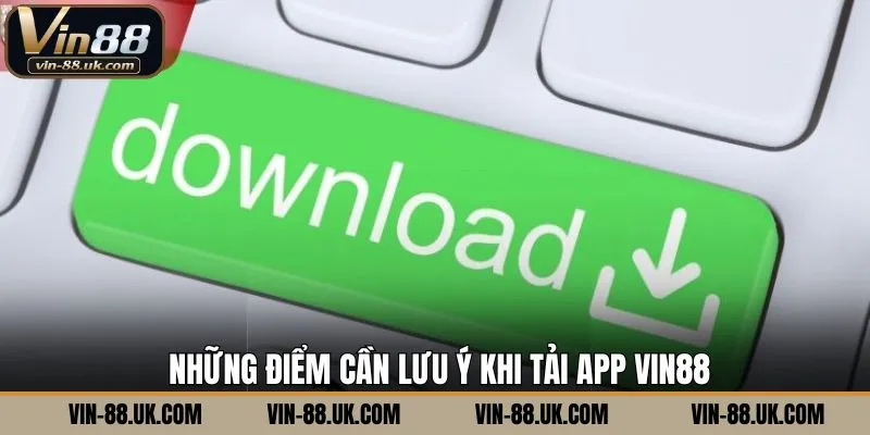 Bỏ túi mẹo nhỏ để tải app Vin88 suôn sẻ hơn