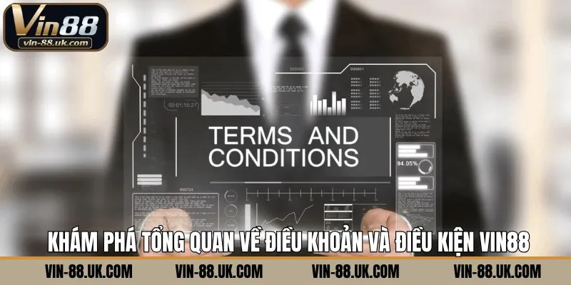 Khám phá vài nét cơ bản cần biết về điều khoản và điều kiện Vin88