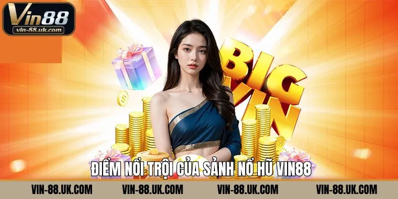 Ưu điểm vượt trội mà nổ hũ Vin88 sở hữu 