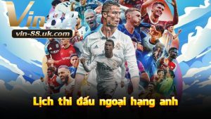 VIN88 Ngoại hạng anh